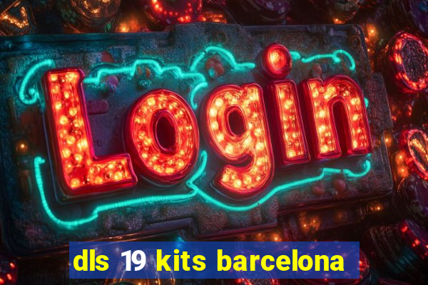 dls 19 kits barcelona